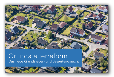 Das neue Grundsteuer- und Bewertungsrecht nach der Grundsteuerreform  (Video-Kurs) Das neue Grundsteuer- und Bewertungsrecht nach der Grundsteuerreform  (Video-Kurs)