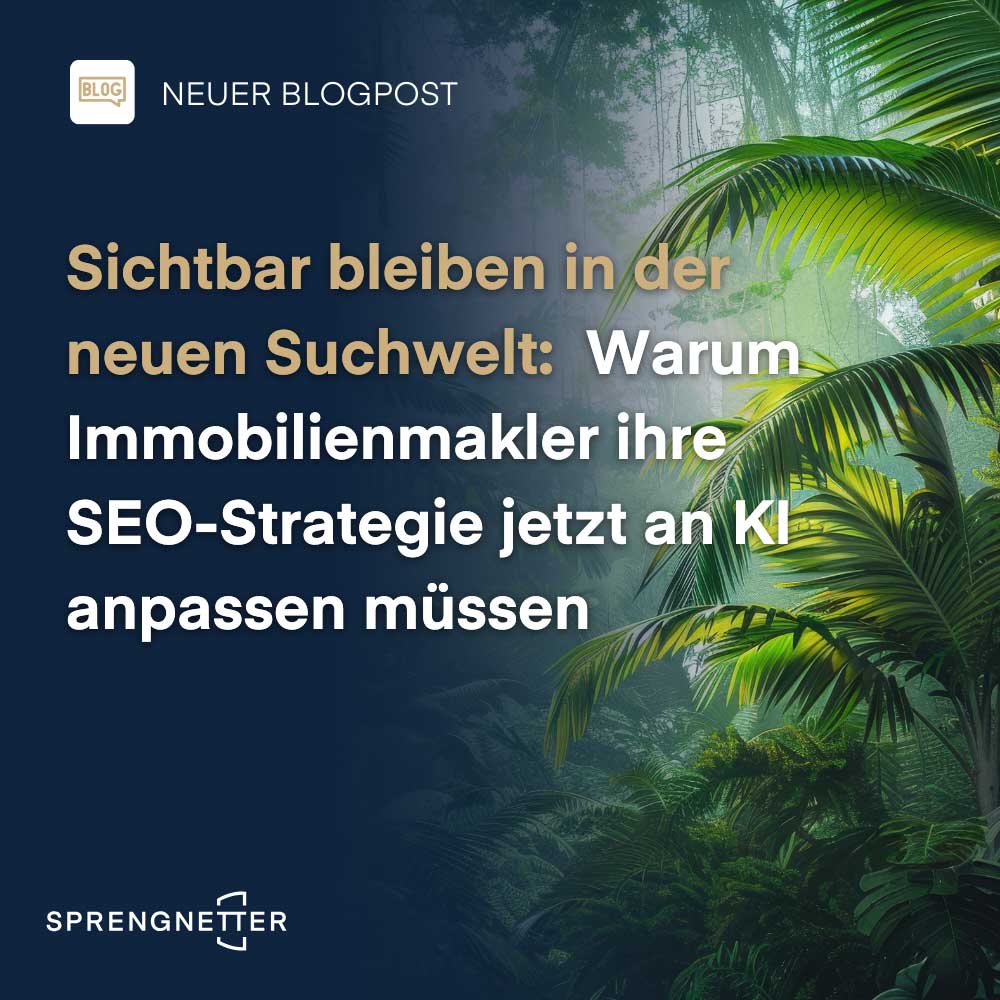 Sichtbar bleiben in der neuen Suchwelt: Warum Immobilienmakler ihre SEO-Strategie jetzt an KI anpassen müssen