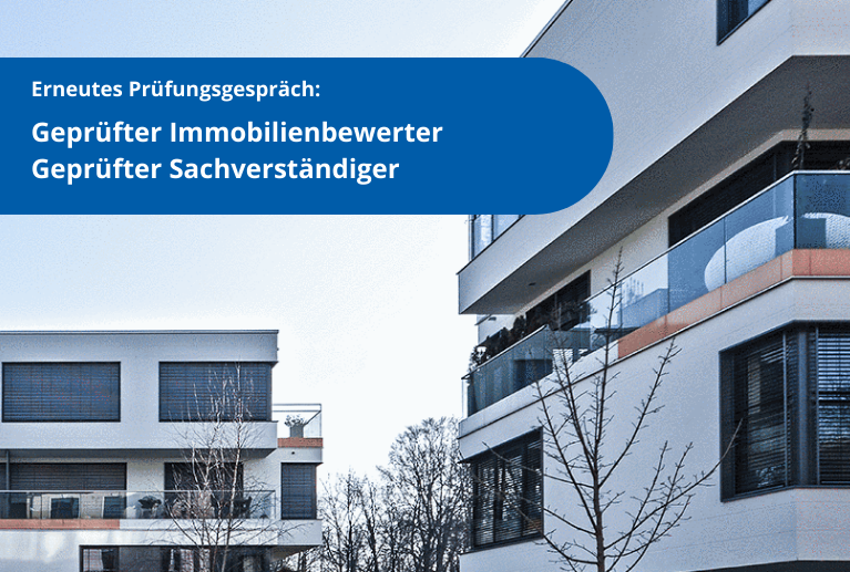 Erneutes Prüfungsgespräch: Geprüfter Immobilienbewerter und Geprüfter Sachverständiger Erneutes Prüfungsgespräch: Geprüfter Immobilienbewerter und Geprüfter Sachverständiger