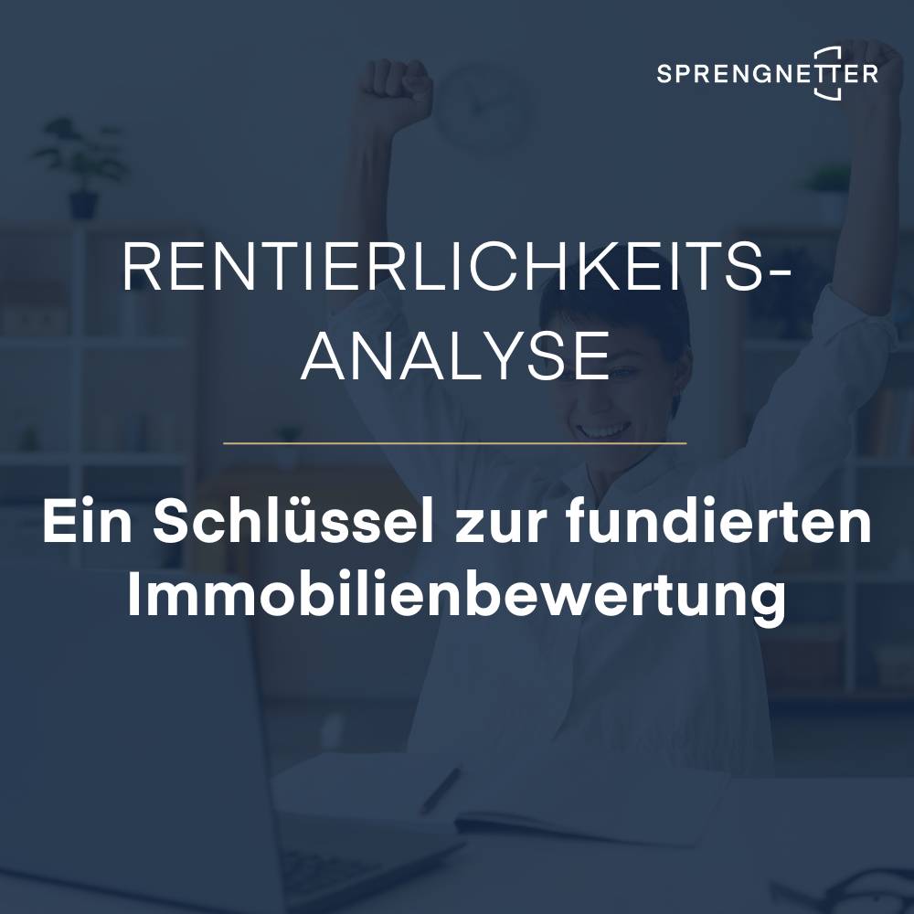Rentierlichkeitsanalyse: Ein Schlüssel zur fundierten Immobilienbewertung