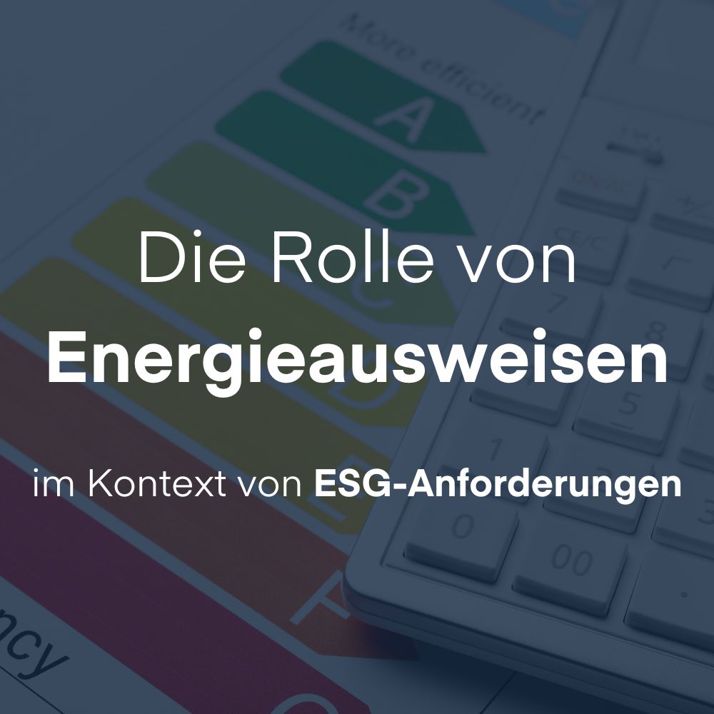 Die Rolle von Energieausweisen im Kontext von ESG-Anforderungen