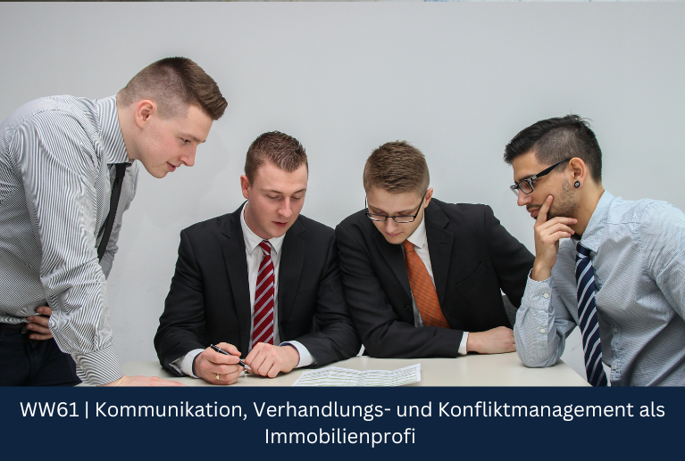 WW61 | Kommunikation, Verhandlungs- und Konfliktmanagement als Immobilienprofi WW61 | Kommunikation, Verhandlungs- und Konfliktmanagement als Immobilienprofi