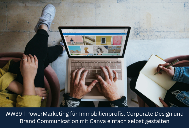 WW39 | PowerMarketing für Immobilienprofis: Corporate Design und Brand Communication mit Canva einfach selbst gestalten WW39 | PowerMarketing für Immobilienprofis: Corporate Design und Brand Communication mit Canva einfach selbst gestalten