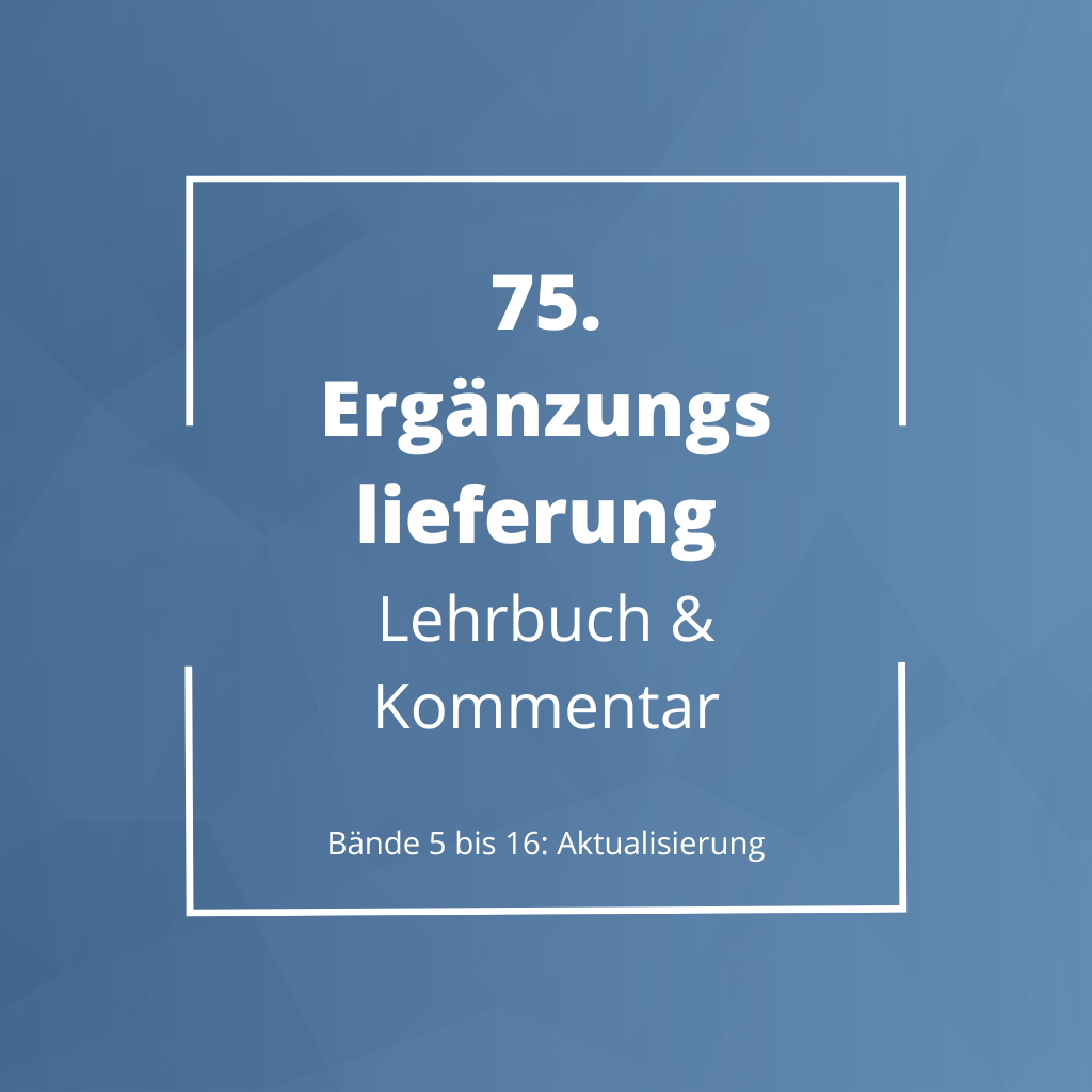 Ergänzungslieferungen 2025 Lehrbuch und Kommentar Ergänzungslieferungen 2025 Lehrbuch und Kommentar