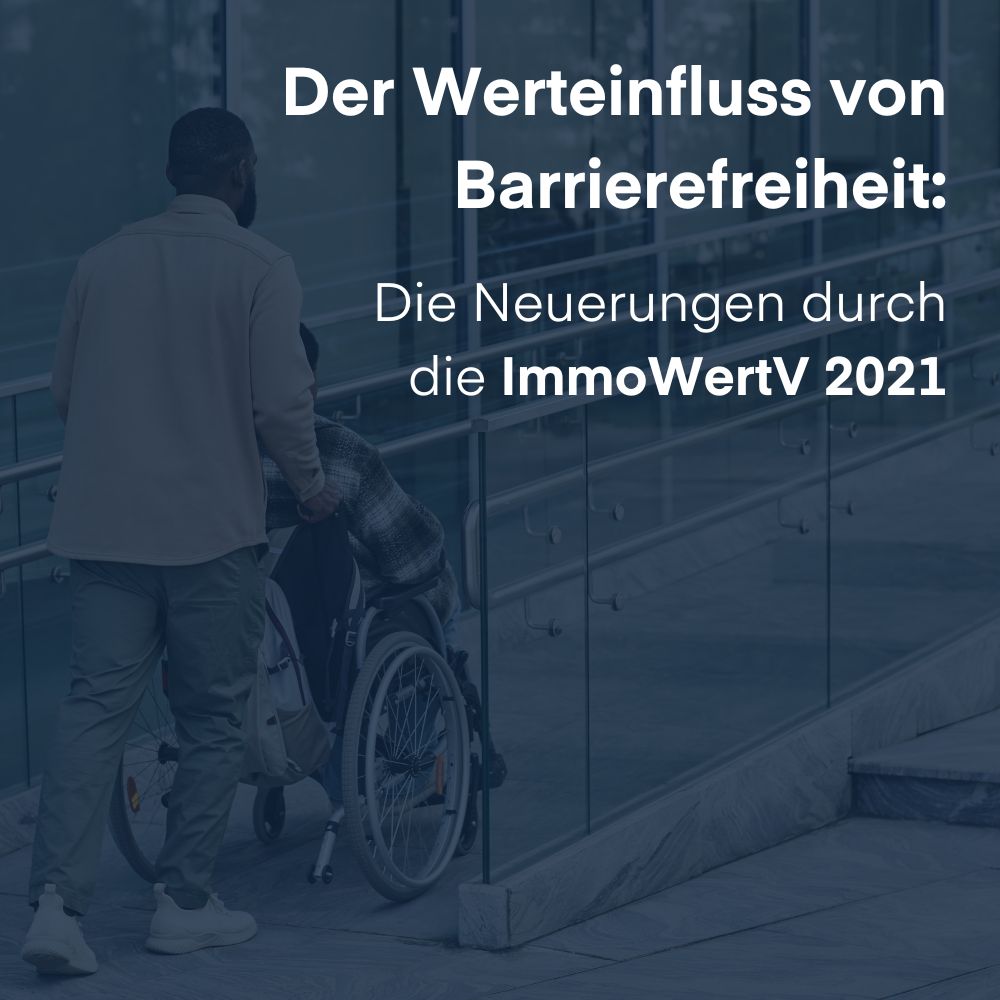 Der Werteinfluss von Barrierefreiheit: Die Neuerungen durch die ImmoWertV 2021
