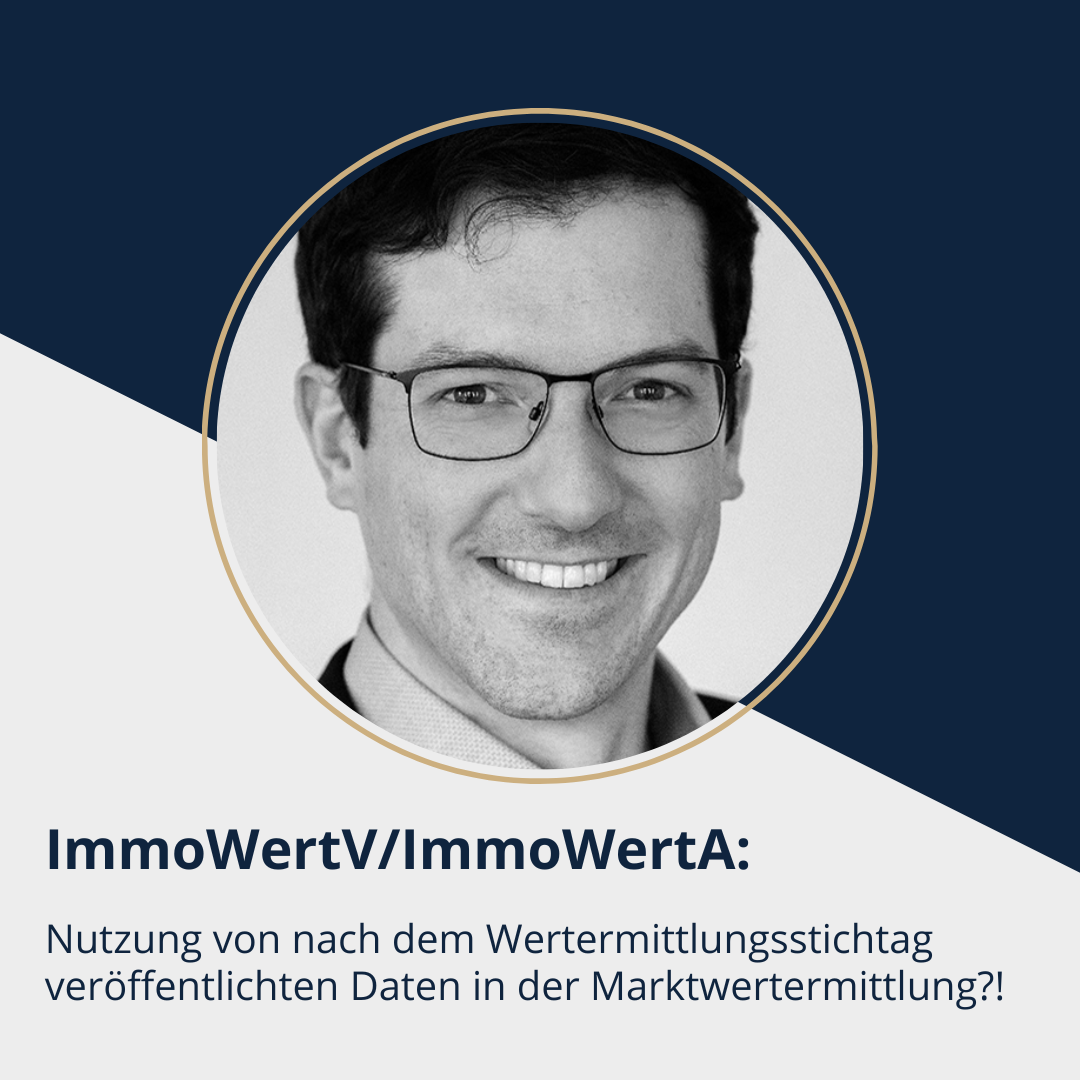 ImmoWertV/ImmoWertA: Nutzung von nach dem Wertermittlungsstichtag veröffentlichten Daten in der Marktwertermittlung?!
