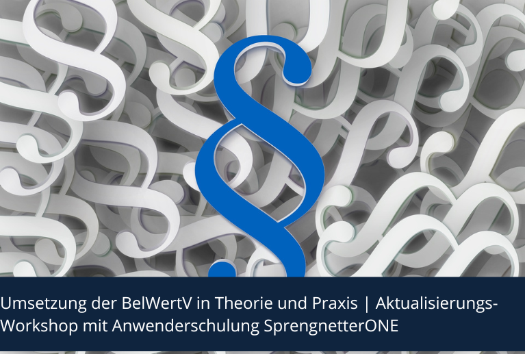 E-WG20 | Umsetzung der BelWertV in Theorie und Praxis | Aktualisierungs-Workshop mit Anwenderschulung SprengnetterONE E-WG20 | Umsetzung der BelWertV in Theorie und Praxis | Aktualisierungs-Workshop mit Anwenderschulung SprengnetterONE