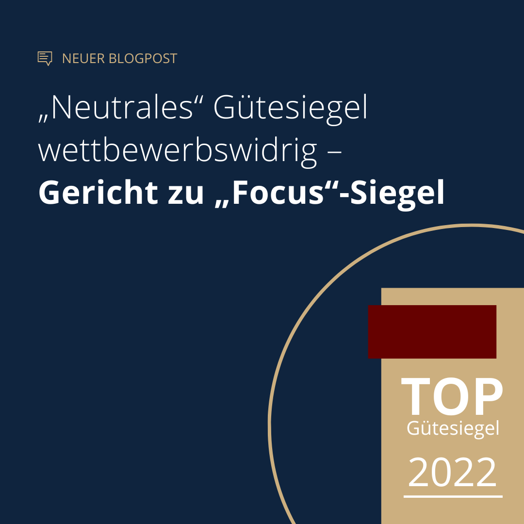 „Neutrales“ Gütesiegel wettbewerbswidrig – Gericht zu „Focus“-Siegel