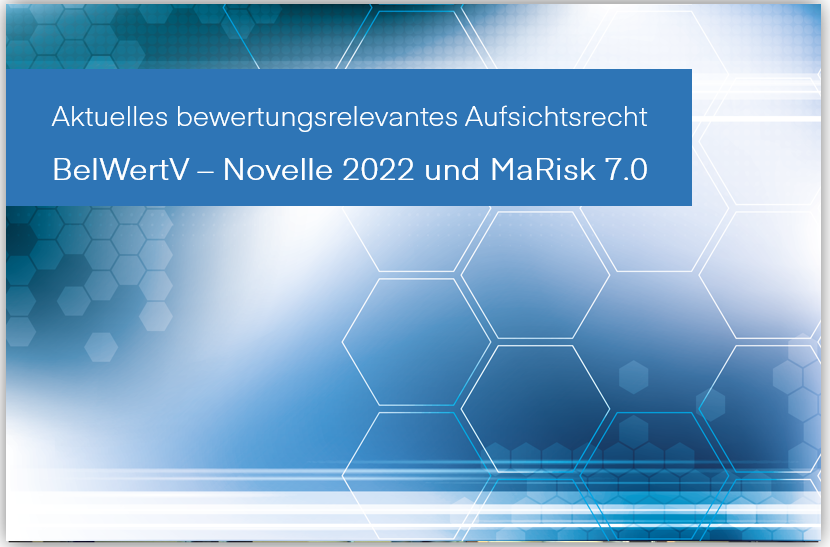 WW77 | Aktuelles bewertungsrelevantes Aufsichtsrecht - BelWertV – Novelle 2022 und MaRisk 7.0