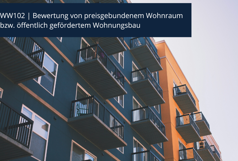 WW102 | Bewertung von preisgebundenem Wohnraum bzw. öffentlich gefördertem Wohnungsbau WW102 | Bewertung von preisgebundenem Wohnraum bzw. öffentlich gefördertem Wohnungsbau